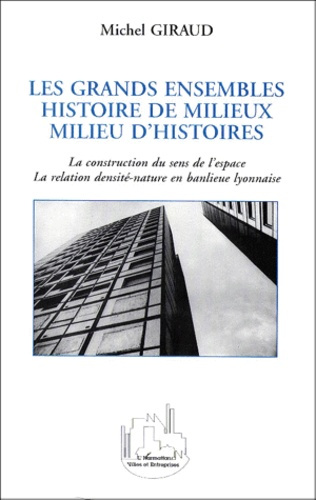 Emprunter Les grands ensembles, histoire de milieux, milieu d'histoires. La construction du sens de l'espace, livre