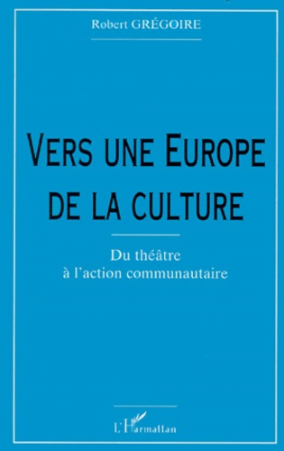 Emprunter Vers une Europe de la culture. Du théatre à l'action communautaire livre