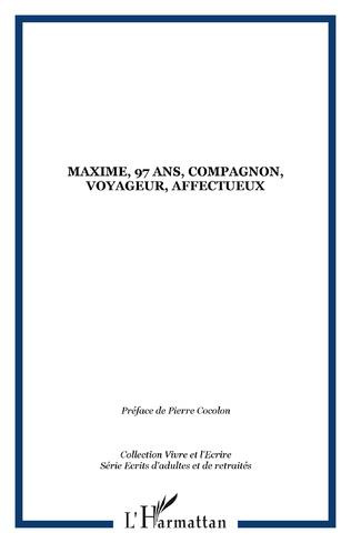 Emprunter Maxime, 97 ans, compagnon, voyageur, affectueux livre