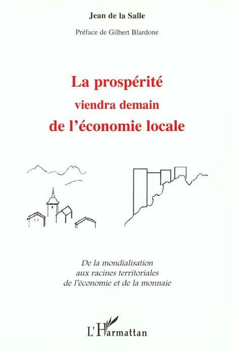 Emprunter La prospérité viendra demain de l'économie locale. De la mondialisation aux racines territoriales de livre