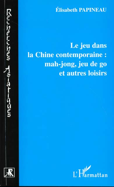 Emprunter Le jeu dans la Chine contemporaine : mahjong, jeu de go et autres loisirs livre