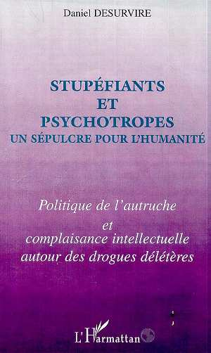 Emprunter Stupéfiants et psychotropes, un sépulcre pour l'humanité. Politique de l'autruche et complaisance in livre