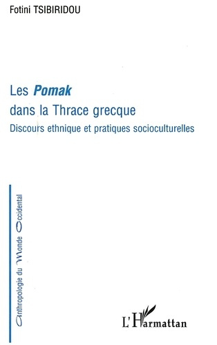 Emprunter Les pomak dans la Thrace grecque : Discours ethnique et pratiques socioculturelles livre