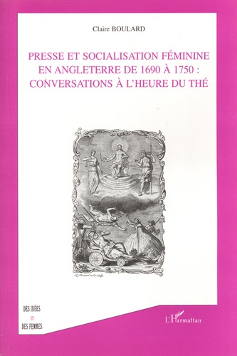 Emprunter Presse et socialisation féminine en Angleterre, de 1690 à 1750 : conversations à l'heure du thé. Etu livre