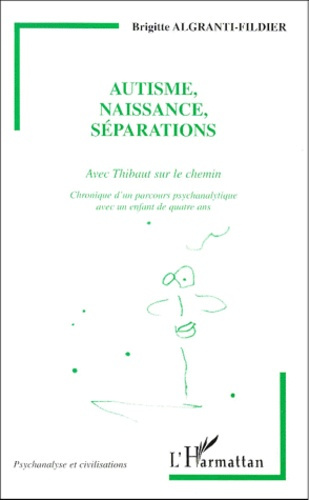 Emprunter Autisme, naissance, séparations. Avec Thibaut sur le chemin, chronique d'un parcours psychanalytique livre