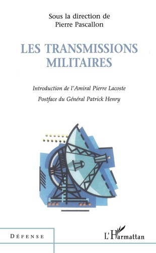 Emprunter Les transmissions militaires. [actes du colloque du 25 novembre 1999 à l'Assemblée nationale, Paris livre