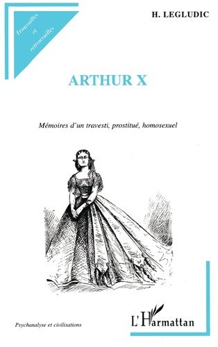 Emprunter Arthur X. Mémoires d'un travesti, prostitué, homosexuel,