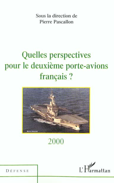 Emprunter Quelles perspectives pour le deuxième porte-avions français ?. [table-ronde du 28 juin 2000 à l'Asse livre