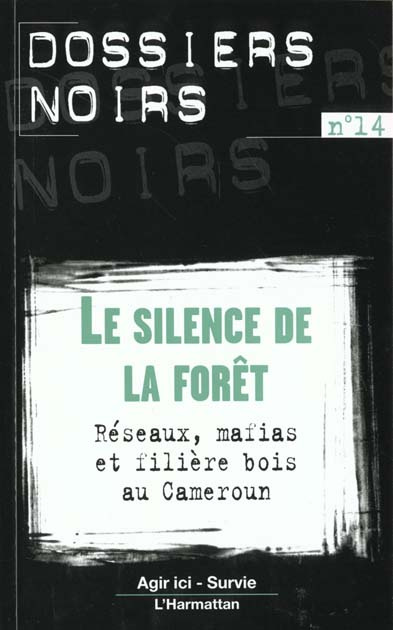 Emprunter Les dossiers noirs de la politique africaine de la France. Tome 14, Le silence de la forêt : réseaux livre