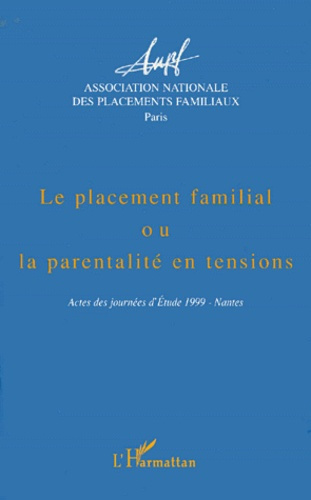 Emprunter Le placement familial ou la parentalité en tensions. Actes des journées d'étude 1999 - Nantes livre