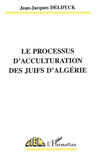 Emprunter Le processus d'acculturation des juifs d'Algérie livre