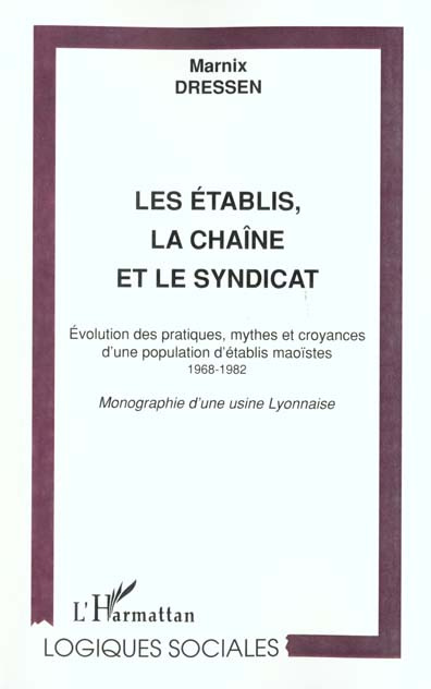 Emprunter Les établis, la chaîne et le syndicat. Evolution des pratiques, mythes et croyances d'une population livre