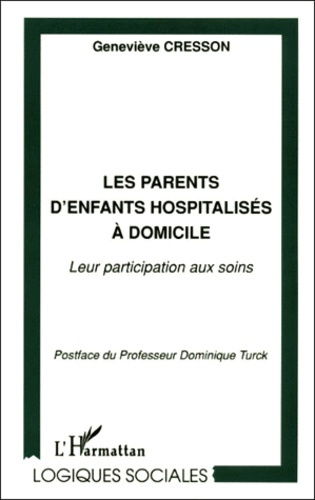 Emprunter Les parents d'enfants hospitalisés à domicile. Leur participation aux soins livre
