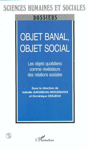 Emprunter Objet banal, objet social. Les objets quotidiens comme révélateurs des relations sociales livre