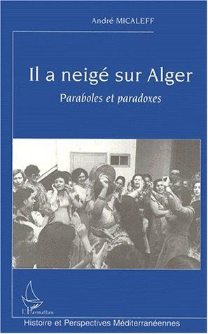Emprunter Il a neigé sur Alger. Paraboles et paradoxes livre