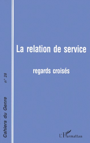 Emprunter Cahiers du genre N° 28, 2000 : La relation de service. Regards croisés livre