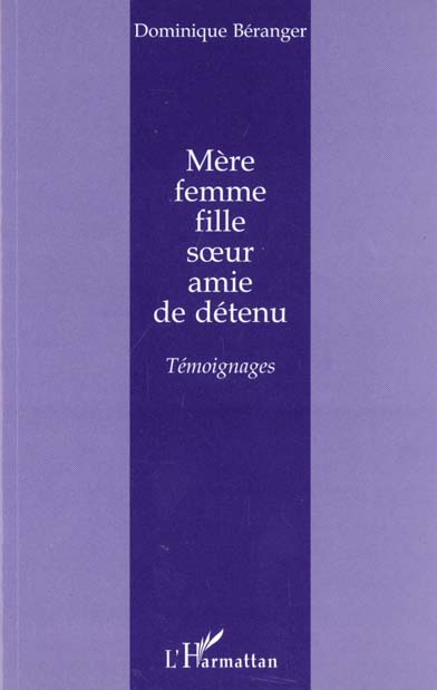 Emprunter Mère, femme, fille, soeur, amie de détenu. Témoignages livre