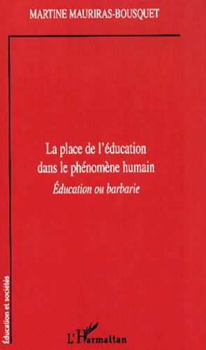 Emprunter La place de l'éducation dans le phénomène humain. Education ou barbarie livre