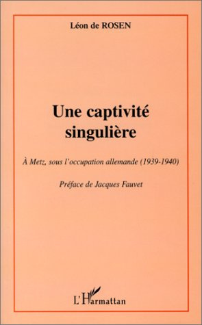 Emprunter Une captivité singulière. A Metz, sous l'occupation allemande (1939-1940) livre