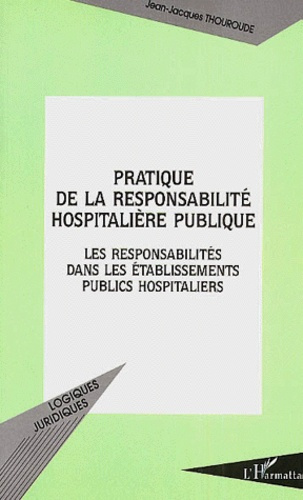 Emprunter Pratique de la responsabilité hospitalière publique. Les responsabilités dans les établissements pub livre