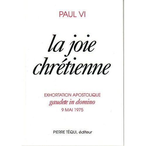 Emprunter La joie chrétienne. Exhortation apostolique Gaudete in Domino, 9 mai 1975 livre