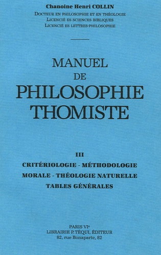 Emprunter Manuel de philosophie thomiste. Tome 3, critériologie, méthodologie, morale, théologie naturelle, ta livre