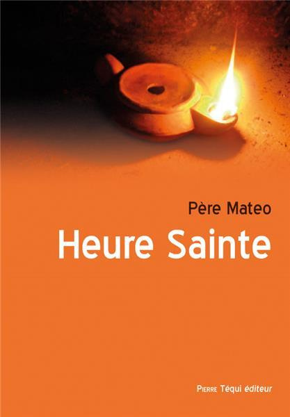 Emprunter Heure Sainte. Vingt méthodes distinctes pour la veille de tous les premiers vendredis et pour les pr livre