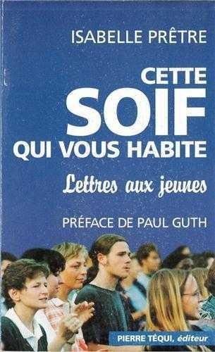 Emprunter Cette soif qui vous habite. Lettres aux jeunes livre