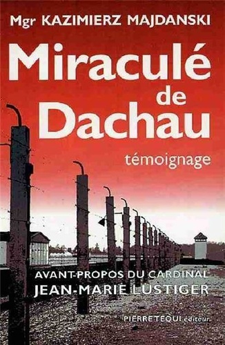Emprunter Miraculé de Dachau. Témoignage livre