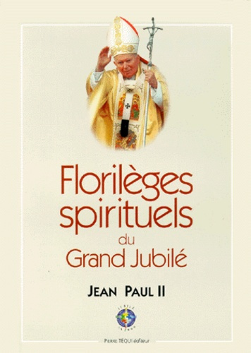 Emprunter Florilèges spirituels du grand Jubilé livre