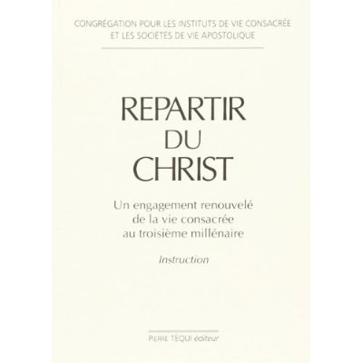 Emprunter Repartir du Christ. Un engagement renouvelé de la vie consacrée au troisième millénaire - Instructio livre