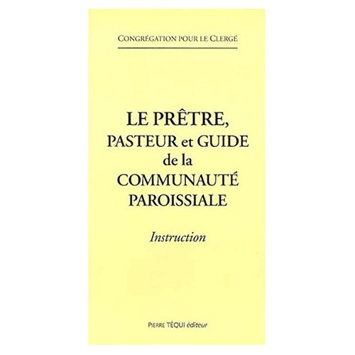 Emprunter Le prêtre, pasteur et guide de la communauté paroissiale. Instruction livre