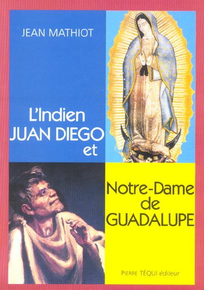 Emprunter L'Indien Juan Diego et Notre-Dame de Guadalupe. 2ème édition revue et augmentée livre