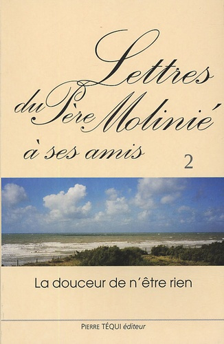 Emprunter Lettres du Père Molinié à ses amis Tome 2. La douceur n'est rien livre