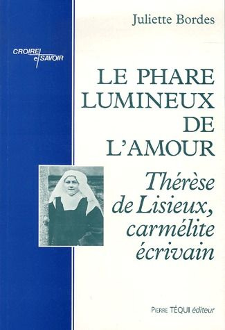 Emprunter Le phare lumineux de l'Amour. Thérèse de Lisieux, carmélite écrivain livre