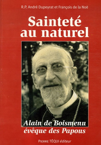 Emprunter Sainteté au naturel. Alain de Boismenu évêque des Papous vu à travers ses lettres livre