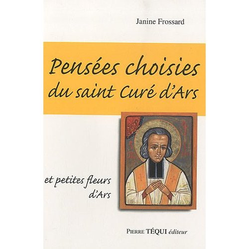 Emprunter Pensées choisies du saint Curé d'Ars et petites fleurs d'Ars livre