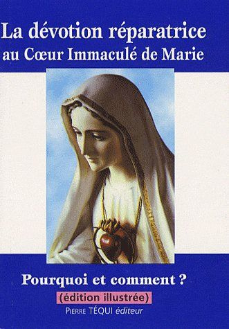 Emprunter La dévotion réparatrice au Coeur Immaculé de Marie. Pourquoi et comment ? 4e édition livre