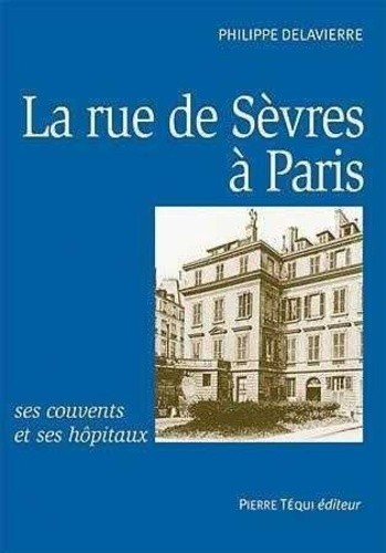 Emprunter La rue de Sèvres à Paris, ses couvents et ses hôpitaux livre