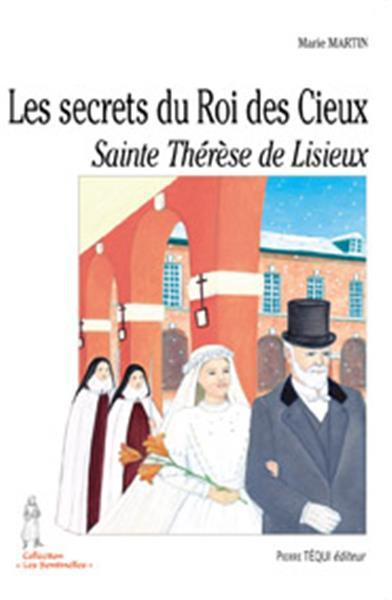 Emprunter Les secrets du Roi des Cieux. Sainte Thérèse de Lisieux livre