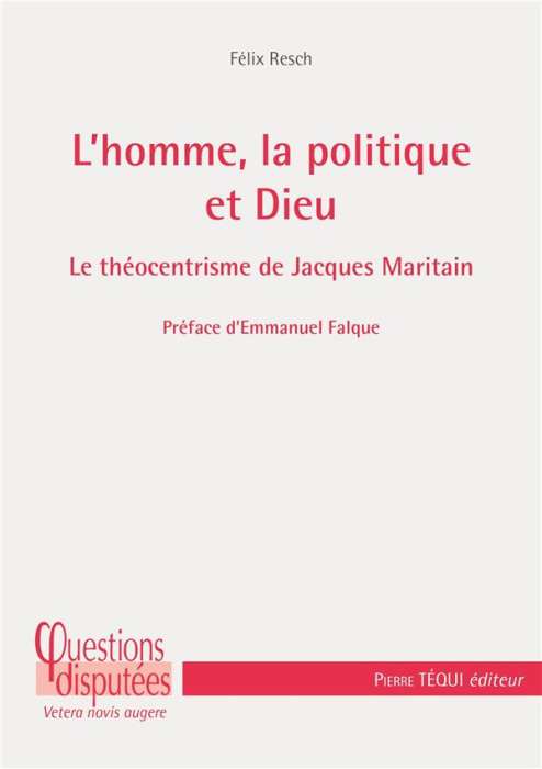 Emprunter L'homme, la politique et Dieu. Le théocentrisme de Jacques Maritain livre