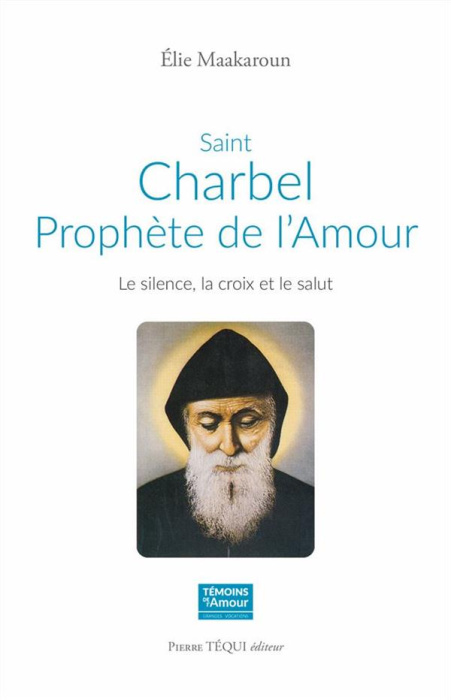 Emprunter Saint Charbel, prophète de l'Amour . Le silence, la croix et le salut livre