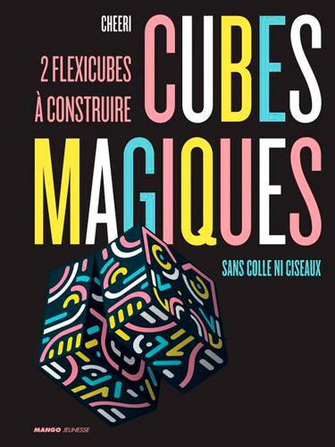Emprunter Cubes magiques. 2 flexicubes à construire sans colle ni ciseaux livre