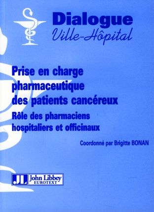 Emprunter PRISE EN CHARGE PHARMACEUTIQUE DES PATIENTS CANCEREUX ROLE DES PHARMACIENS HOSPITALIERS ET OFFICINAU livre
