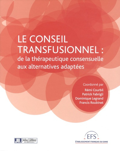 Emprunter LE CONSEIL TRANSFUSIONNEL : DE LA THERAPEUTIQUE CONSENSUELLEAUX ALTERNATIVES ADA - DE LA THERAPEUTIQ livre