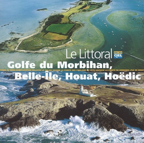 Emprunter Le Golfe du Morbihan, Belle-Ile, Houat Hoedic livre