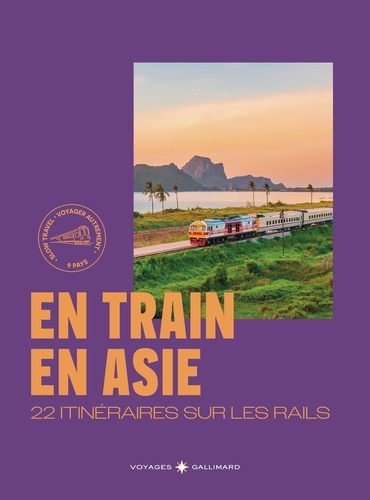 Emprunter En train en Asie. 22 itinéraires sur les rails livre