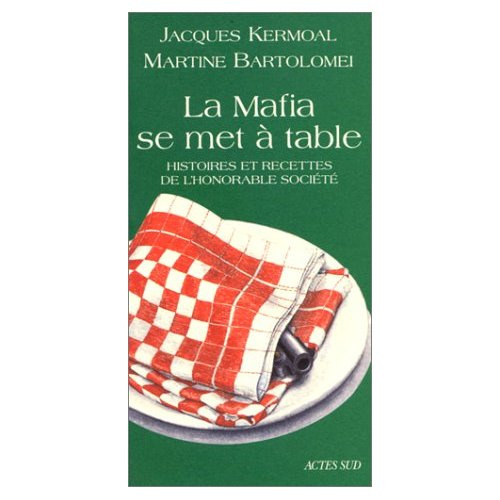 Emprunter La Mafia se met à table. Histoires et recettes de l'honorable société livre
