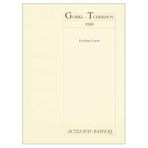 Emprunter Gorki-Tchekhov. 1900, [Corbeil-Essonnes, Théâtre du Campagnol, CDN de Corbeil-Essonne, 19 octobre 19 livre