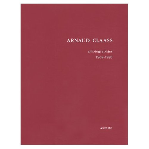 Emprunter Arnaud Claass. Photographies 1968-1995 livre